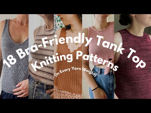 18 Bra-Friendly Tank Top Knitting Patterns in EVERY Yarn Weight