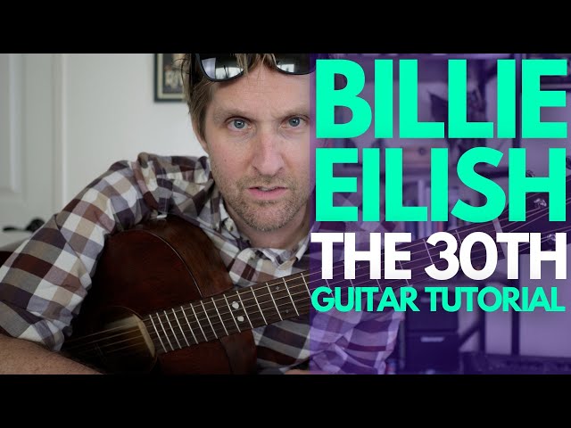 The 30th by Billie Eilish Guitar Tutorial - Guitar Lessons with Stuart!