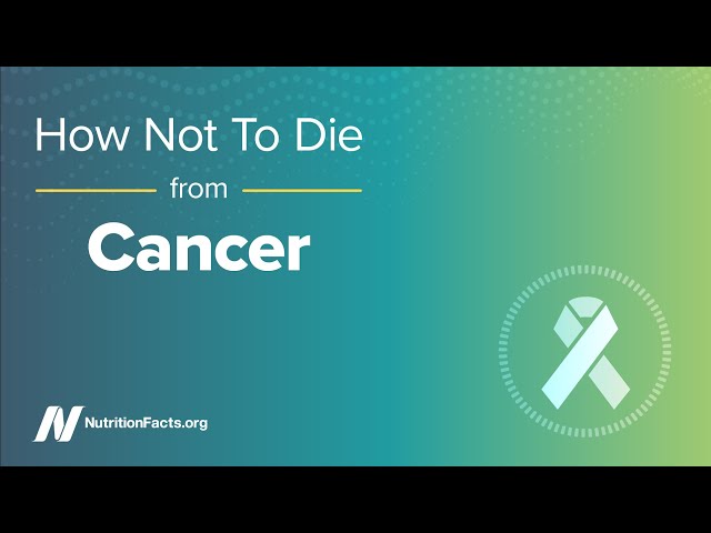 How Not to Die from Cancer