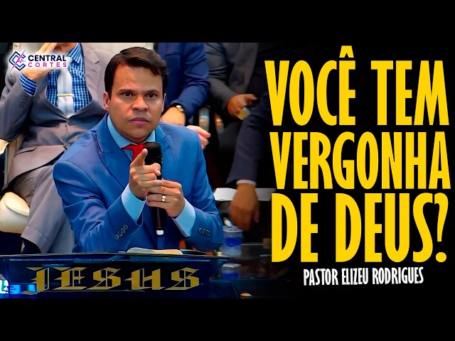 PASTOR ELIZEU RODRIGUES: ARE YOU ASHAMED OF GOD? - ANGELIC PREACHING