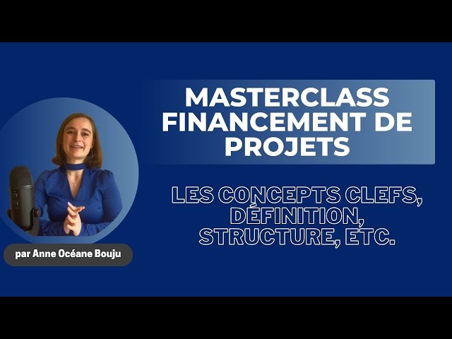 [MASTERCLASS] - TOUT CE QU'IL FAUT SAVOIR EN FINANCEMENT DE PROJETS (PROJECT FINANCE)
