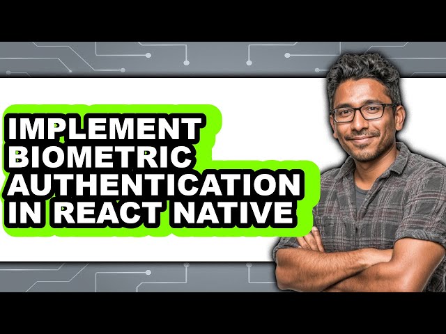 How to Implement Biometric Authentication in React Native - Step by Step