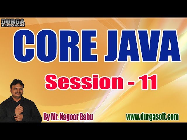 CORE JAVA tutorials || Session - 11 || by Mr. Nagoor Babu On 13-03-2020 @ 6PM