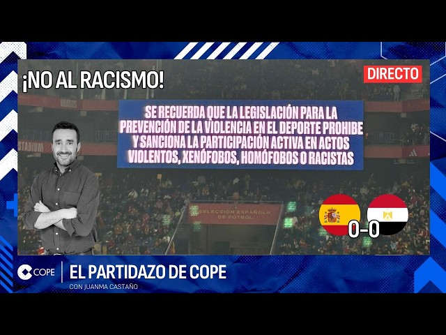 🔴 ¡CÁNTICOS RACISTAS EN EL ESPAÑA-EGIPTO! I El Partidazo COPE, con Juanma Castaño