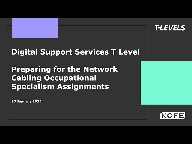 Digital Support Services T Level: Preparing for the Network Cabling OS assignments
