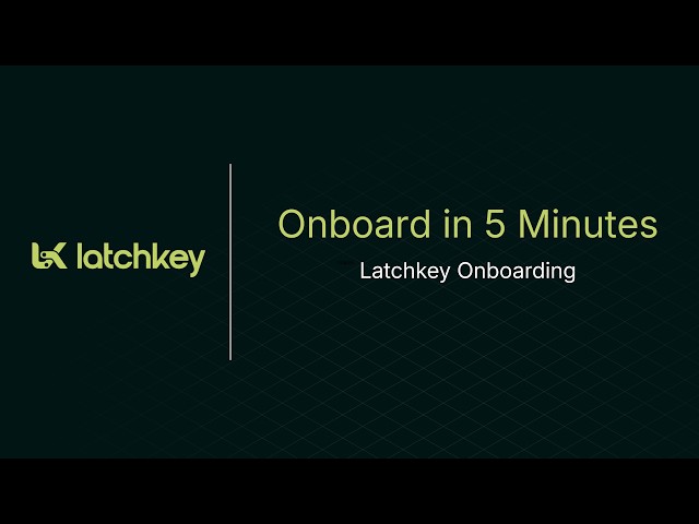 latchkey Onboarding: Five Minute Setup Guide