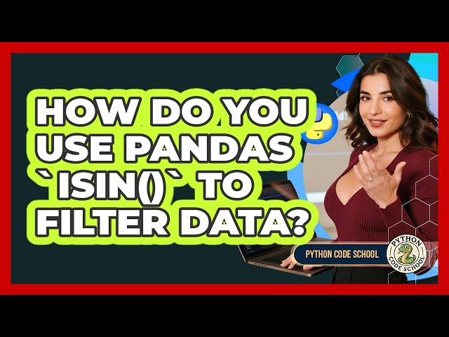 How Do You Use Pandas `isin()` To Filter Data? - Python Code School