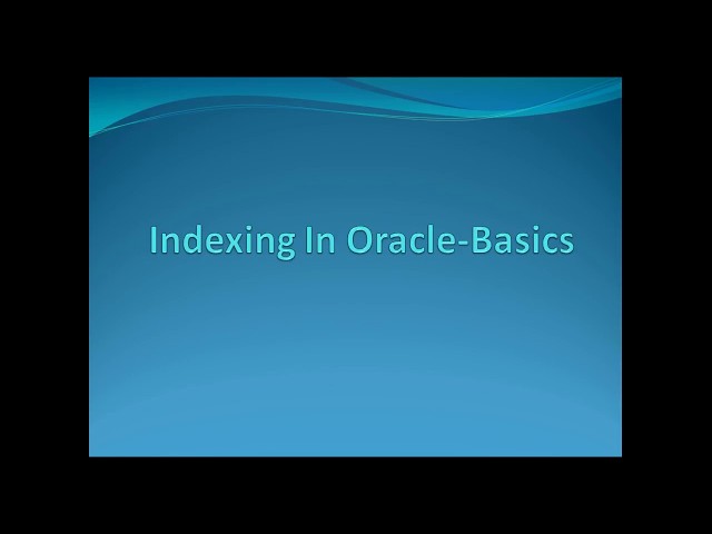 Indexing in Oracle :B-Tree,Bitmap Indexing
