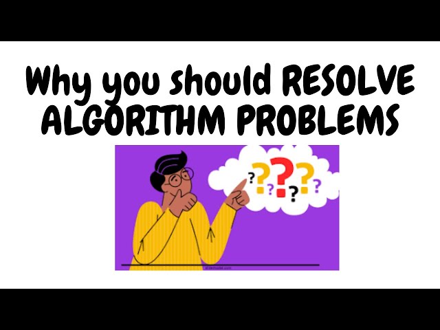 Why you should RESOLVE ALGORITHM problems