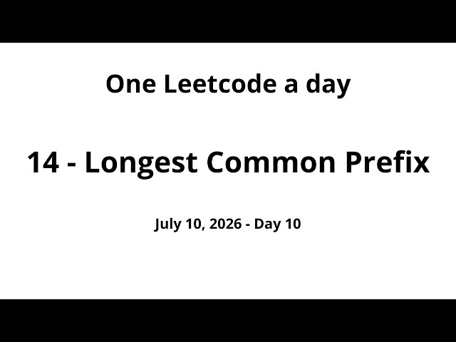 Daily Leetcode #10 - 14: Longest Common Prefix