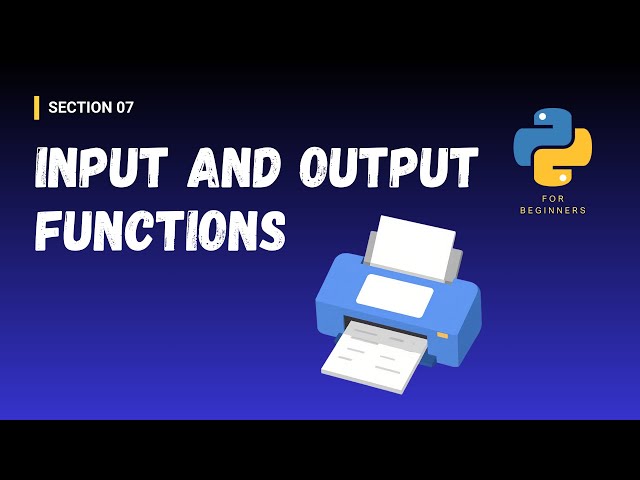 [Python for Beginners (Section Videos)]: 07/43. Input and Output functions