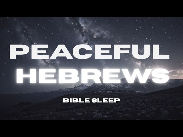 Fall Asleep to the Book of Hebrews with Rain Sounds & Soft Music