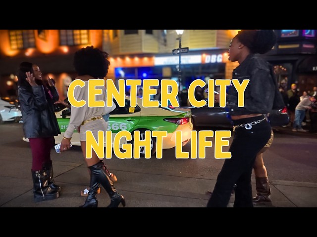 Center City Nightlife Pt.12: Philly After Dark | Real Streets, Real Energy