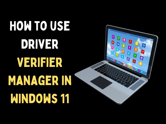 How to Use Driver Verifier Manager in Windows 11