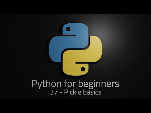 Python 3 - Episode 38 - Pickle