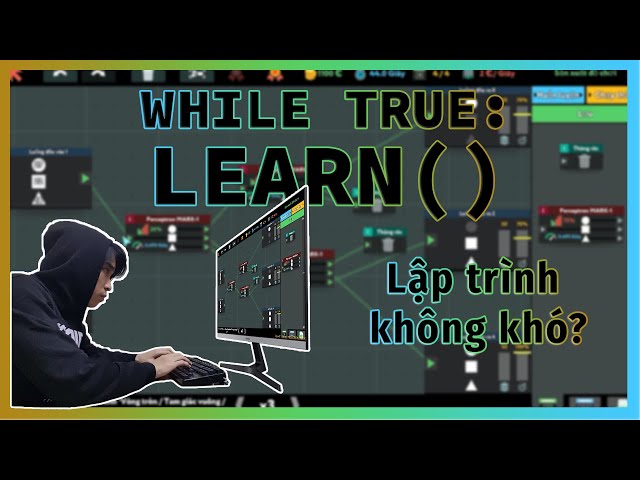 While True: learn() - Lần Đầu Trở Thành Lập Trình Viên