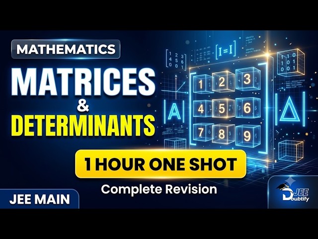 Matrices & Determinants One Shot | 1 Hour Complete Revision