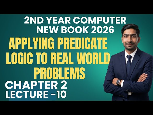 Applying Predicate Logic to Real World Problems | Class 12 Computer Science Chapter 2 Lecture 10