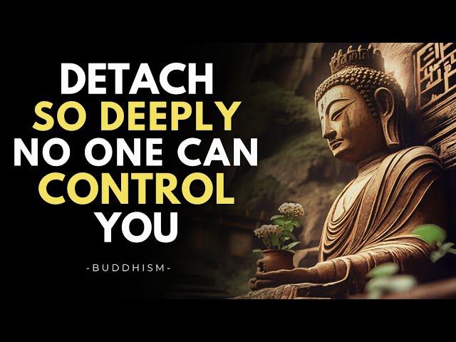 How to Detach from People, Problems, and Situations You Can’t Control | Buddhism Wisdom