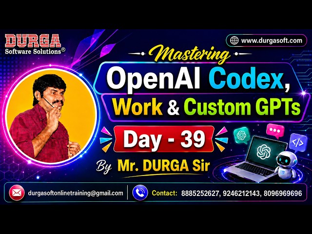Mastering OpenAI Codex, Work & Custom GPTs tutorials || by Mr. DURGA Sir On 20-08-2026 @7PM (IST)