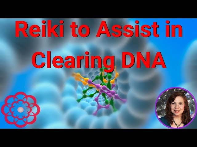 Reiki to Assist in Clearing DNA 💮