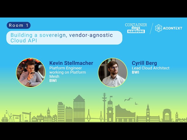Building a sovereign, vendor-agnostic Cloud API - Kevin Stellmacher and Cyrill Berg