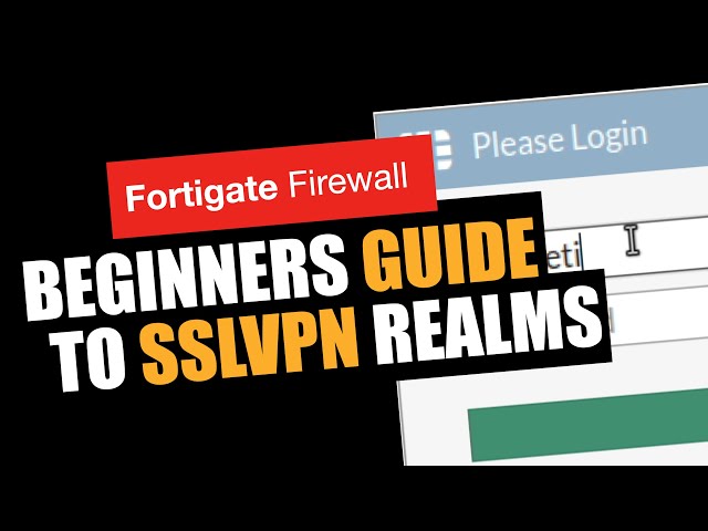 Beginners Guide to SSLVPN Realms