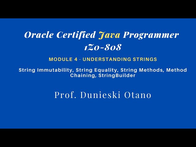 Oracle Certified Java Programmer 1Z0-808: String Immutability, String Equality, String Methods,