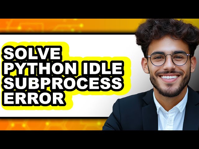 How to Solve Python Idle Subprocess Error (only Way)