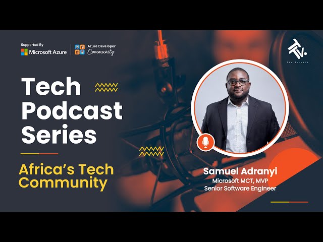 Africa's Tech Community | Samuel Adranyi | Tech Podcast Series