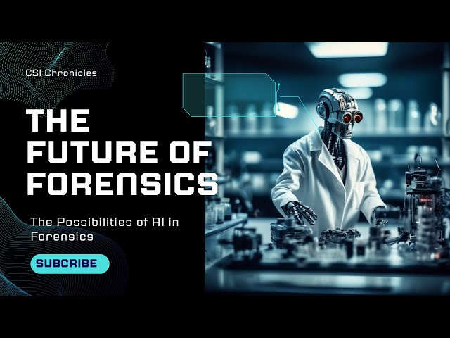 The FUTURE of FORENSICS || The Role of AI and MACHINE LEARNING in Forensic Science.