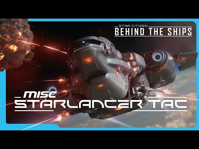 Star Citizen | Behind the Ships: MISC Starlancer TAC