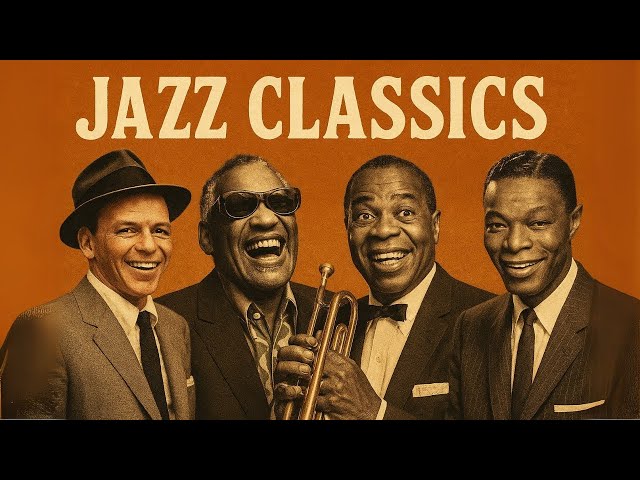 Best Relaxing Jazz Classics  : Franks Sinatra , Louis Armstrong, Nat King Cole, Ella Fitzgerald