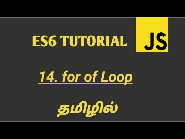 ES6 (ECMASCRIPT 2015) Tutorial in Tamil | For Of Loop in JavaScript in Tamil