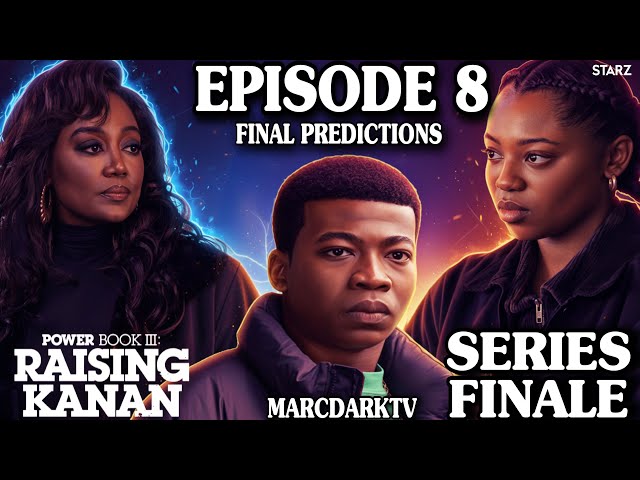POWER BOOK III: RAISING KANAN SEASON 5 EPISODE 8 FINAL PREDICTIONS!!! SERIES FINALE!!!