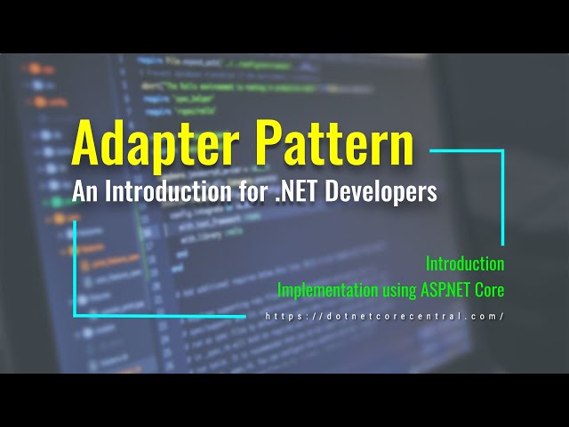 Adapter Design Pattern (An Introduction for .NET Developers [.NET 5 and C#])