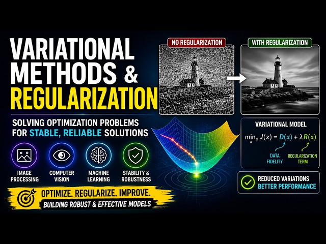 Variational Methods and Regularization: Improving Optimization and Stability