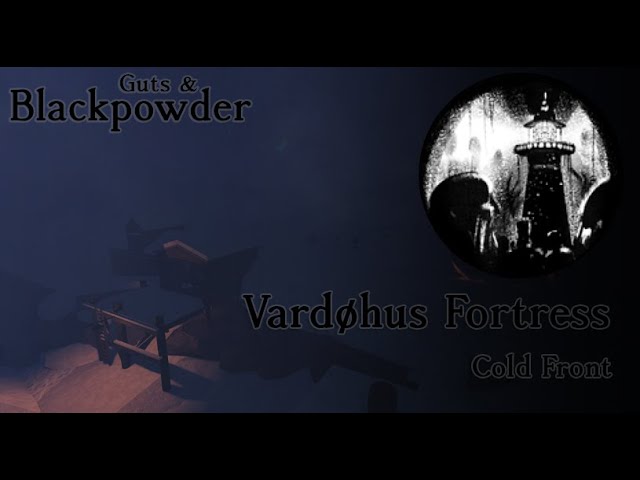 Guts & Blackpowder "Vardøhus Fortress" Gameplay ("Cold Front" Badge)