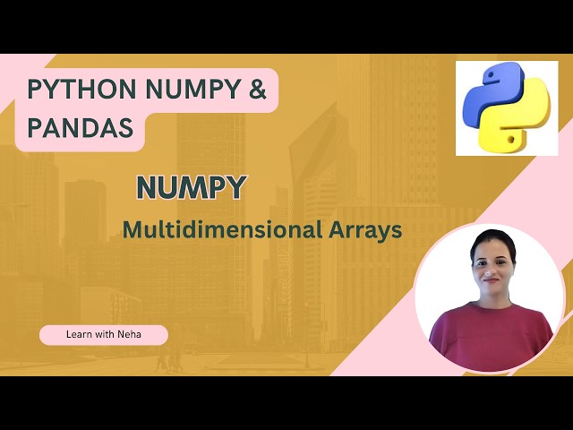 #7.3 Multidimensional Arrays in Python | 2D & 3D Arrays Explained with Examples | Python NumPy