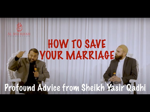 How to Save Your Marriage - Profound Advice from Sheikh Yasir Qadhi