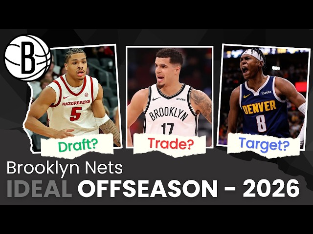 The Brooklyn Nets' IDEAL Offseason! Realistic Trade & Draft Ideas For The 2026 NBA Offseason
