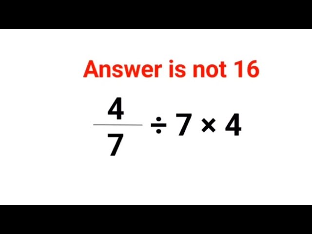 4/7÷7×4 The answer is not 16. Many got it wrong!  Ukraine Math Test #math #percentages #ukraine