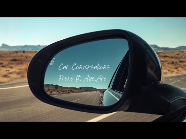 Car Conversations - Frese ft. Aye.Are