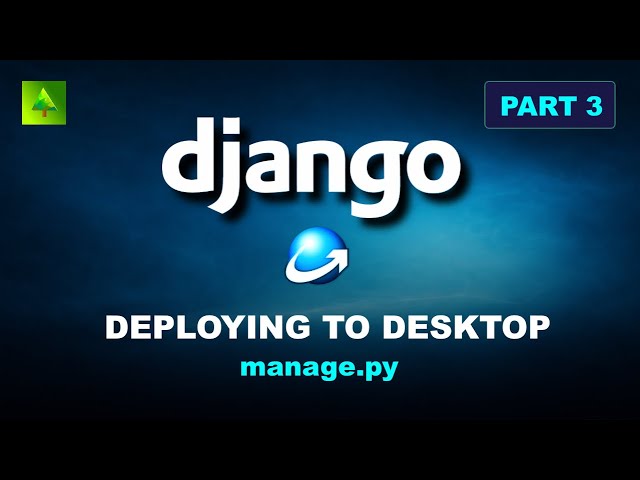 Part 3 - Django Desktop Deployment - Modifying manage.py