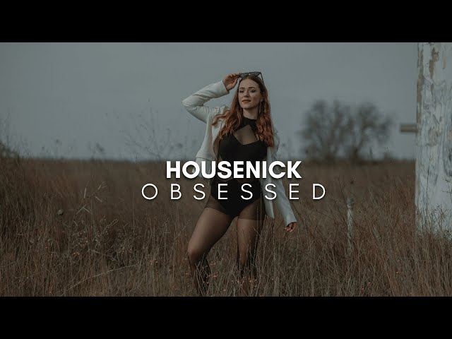 Housenick - Obsessed