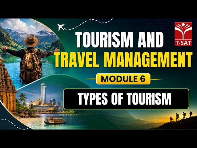 Tourism & Travel Management: Module 6 | Types of Tourism | T-SAT
