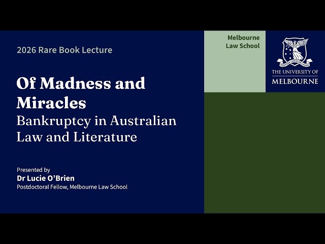 2026 Rare Books Lecture "Of Madness and Miracles": Bankruptcy in Australian Law and Literature
