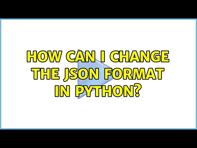 How can i change the JSON format in Python? (2 Solutions!!)