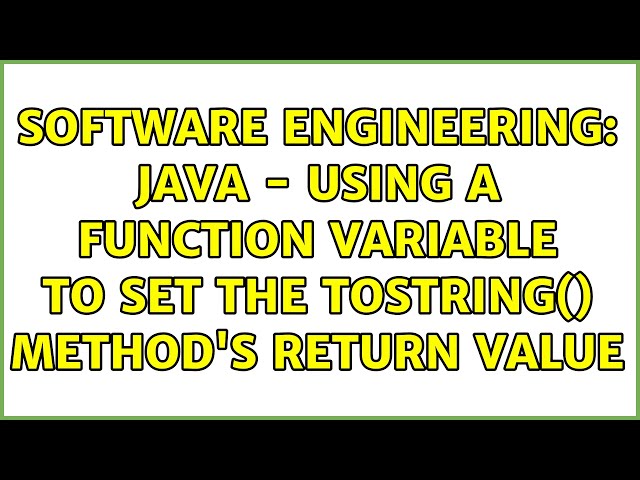 Software Engineering: Java - Using a Function variable to set the toString() method's return value