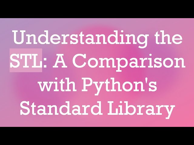 Understanding the STL: A Comparison with Python's Standard Library